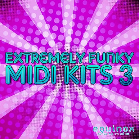Extremely Funky MIDI Kits 3 - The 3rd installment in this series of five incredible Construction Kits in MIDI