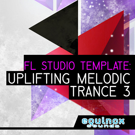 FL Studio Template: Uplifting Melodic Trance 3 - Guaranteed to help you learn how to make Uplifting Melodic Trance in FL Studio