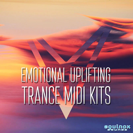 Emotional Uplifting Trance MIDI Kits - 25 beautiful, uplifting and emotional Trance Construction Kits