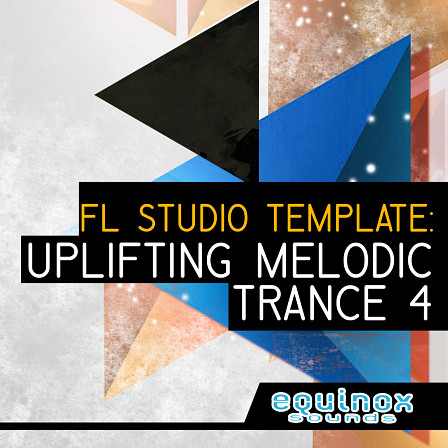 FL Studio Template: Uplifting Melodic Trance 4 - Guaranteed to help you learn how to make Uplifting Melodic Trance in FL Studio