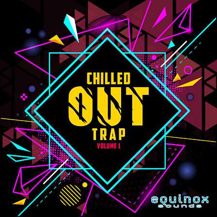 Chilled Out Trap Vol 1 - Five blissful and chilled out Trap Construction Kits