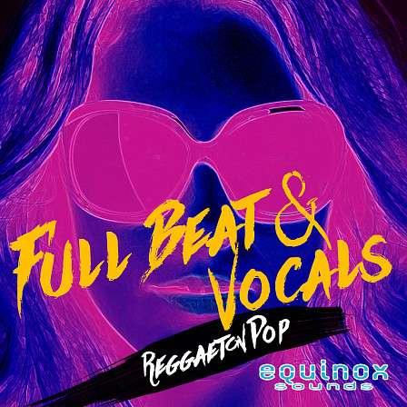 Full Beat & Vocals: Reggaeton Pop - Equinox Sounds includes one full beat and one full vocal track!