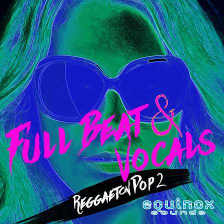 Full Beat & Vocals: Reggaeton Pop 2 - Inspired by the sound of today's successful Reggaeton artists