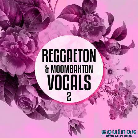 Reggaeton & Moombahton Vocals 2 - Five construction kits featuring vocal tracks recorded in spanish
