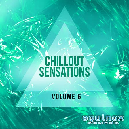 Chillout Sensations Vol 6 - Five smooth and lush Construction Kits for creating a wide variety of genres