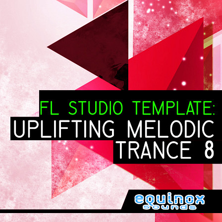 FL Studio Template: Uplifting Melodic Trance 8 - Learn how to make Uplifting Melodic Trance!