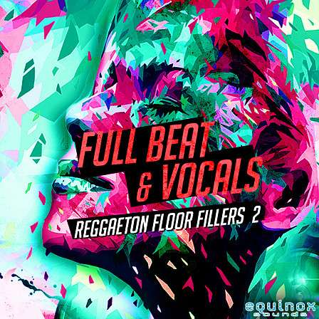 Full Beat & Vocals: Reggaeton Floor Fillers 2 - Inspired by the sound of today's most danceable Reggaeton artists