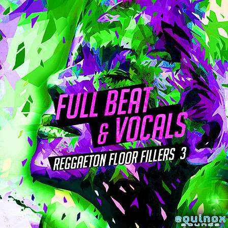 Full Beat & Vocals: Reggaeton Floor Fillers 3 - Inspired by artists such as J Balvin, Maluma, Pitbull, J Alvarez & more