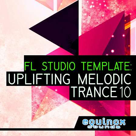 FL Studio Template: Uplifting Melodic Trance 10 - Learn how to make Uplifting Melodic Trance through FL Studio