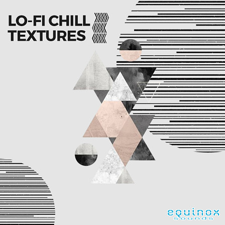 Lo-Fi Chill Textures - 12 Kits loaded with Lo-Fi loops that sound like they came straight from the past