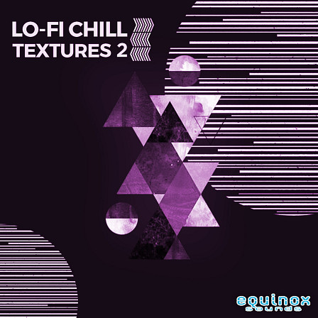 Lo-Fi Chill Textures 2 - 12 Construction Kits loaded with Lo-Fi loops