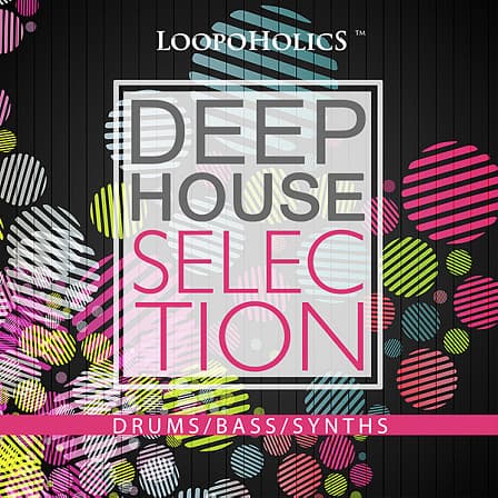 Deep House Selection: Loops - Featuring warm synths, pads, unique chord progressions, deep basses & more