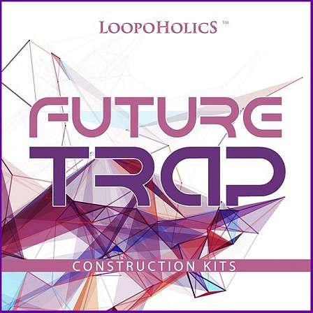 Future Trap: Construction Kits - A hot new product to get your Trap productions going