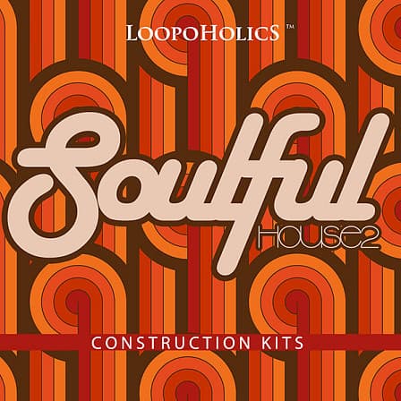 Soulful House 2: Construction Kits - Another dose of warm and soulful samples that will enrich your library