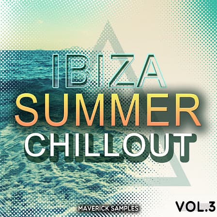 Ibiza Summer Chillout Vol 3 - Five Construction Kits containing everything you need to build hot Summer hits