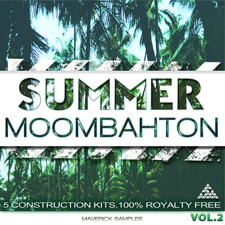 Summer Moombahton Vol 2 - 'Summer Moombahton Vol 2' from Maverick Samples includes five Construction Kits