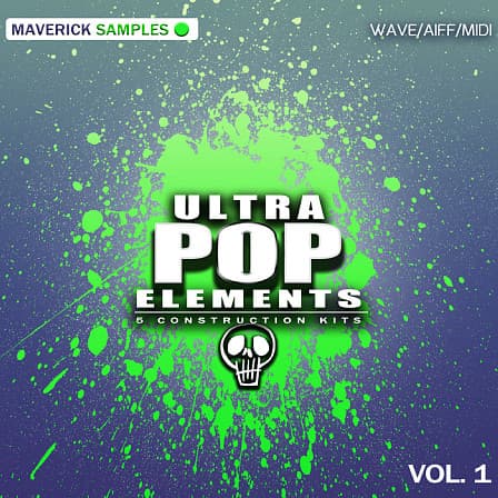 Ultra Pop Elements Vol 1 - Everything you need to build hot Pop hits
