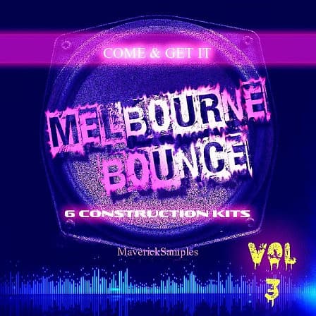 Come & Get It: Melbourne Bounce Vol 3 - Six Construction Kits created using the highest quality equipment