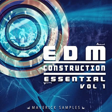 EDM Construction Essential Vol 1 - Construction Kits containing everything you need to build massive EDM track