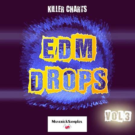 Killer Charts: EDM Drops Vol 3 - Six Construction Kits containing everything you need to build massive drops