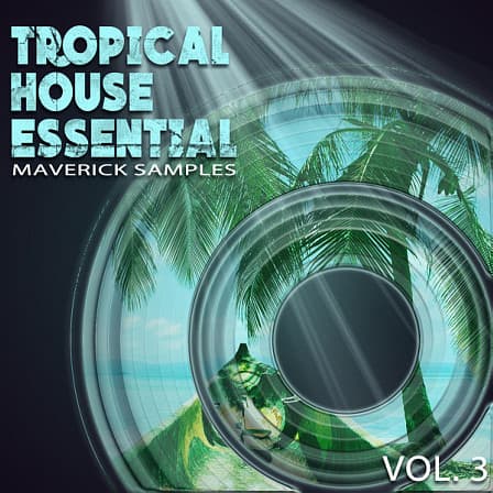 Tropical House Essential Vol 3 - Everything you need to build hot Summer hits, including leads, percussion and FX