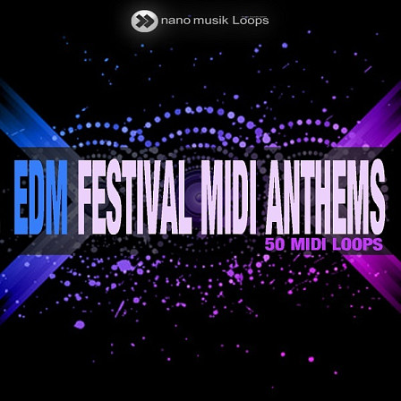 EDM Festival MIDI Anthems - Club-banging melodies for Progressive, House, Trance and Big Room style tracks