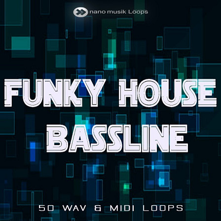 Funky House Bassline - 50 groovy bass loops in WAV and MIDI formats