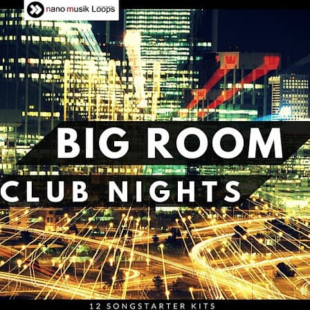 Big Room Club Nights - 12 Construction Kits full of massive drops, infectious synth leads and more