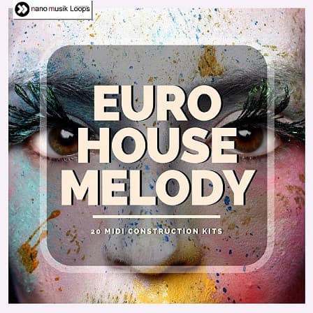 Euro House Melody - 20 new energitic MIDI Construction Kits with plenty of catchy melodies