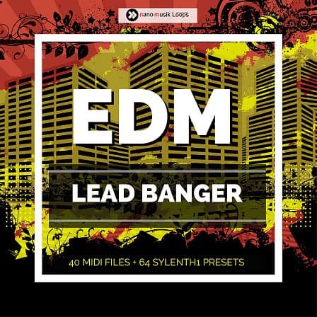 EDM Lead Banger - 40 MIDI files and 64 EDM lead presets for the Sylenth1