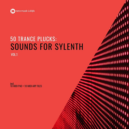 50 Trance Plucks: Sounds For Sylenth Vol 1 - Suitable for Trance, Dance, House, Electro, Progressive and Minimal genres