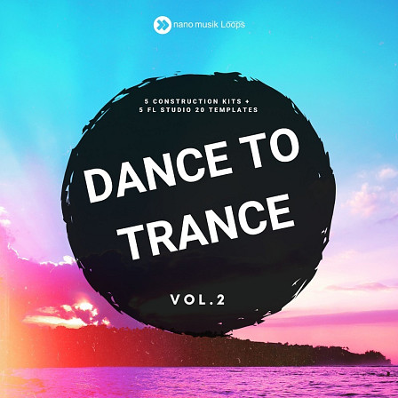 Dance To Trance Vol 2 - Five powerful Trance Construction Kits & projects for FL Studio with MIDI files