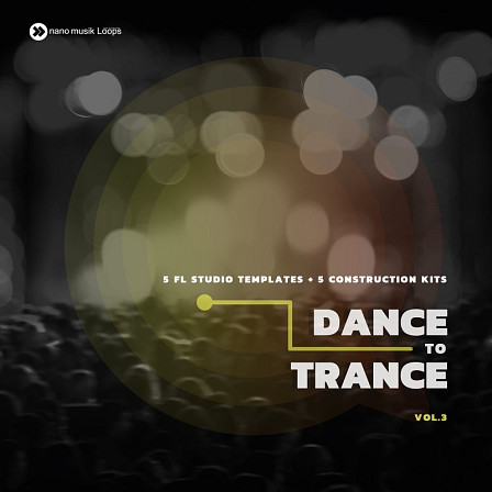 Dance To Trance Vol 3 - Five fantastic and powerful Trance Construction Kits and projects for FL Studio