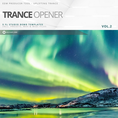 Trance Opener Vol 2 - Five fresh MIDI Trance Starter Kits and projects for FL Studio 
