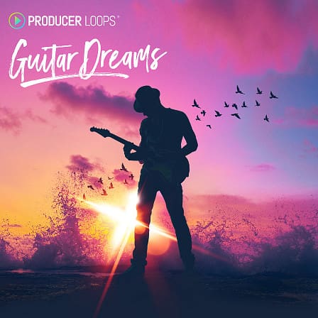 Guitar Dreams - A solid set of elements designed to help you build your next amazing track