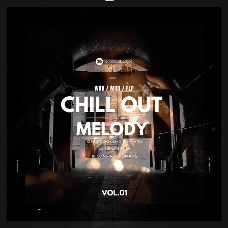 Chill Out Melody Vol 1 - Ten blissful chord progression kits and ten project files for FL Studio!