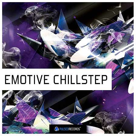 Emotive Chillstep - A professional feature set for the most demanding producers