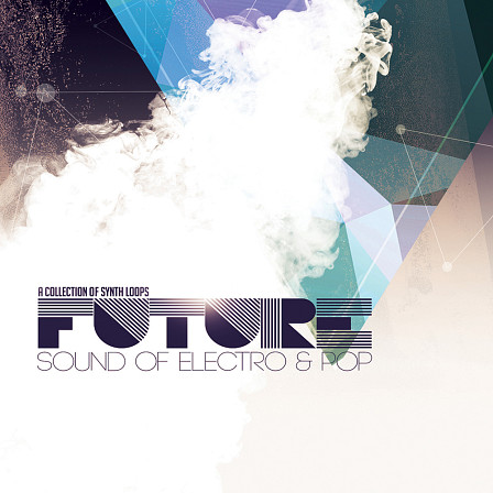 Future Sound Of Electro And Pop: Synths - Enjoy the sounds of Electro and Pop of the 21st century