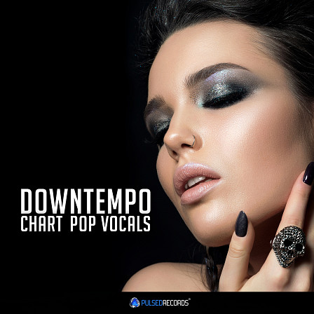 Downtempo Chart Pop Vocals - A collection of instrumentations & vocal recordings inspired by the charts