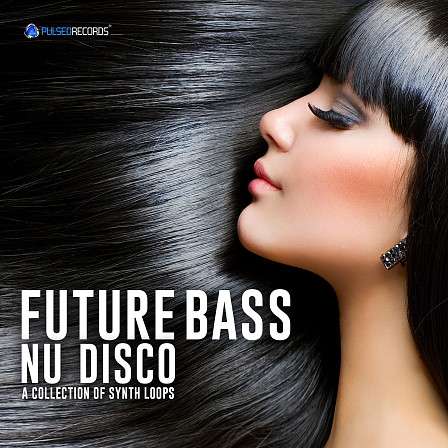 Future Bass & Nu Disco: Synths - Synths designed for producers of Pop, Nu Disco, Electro, Future Bass & more