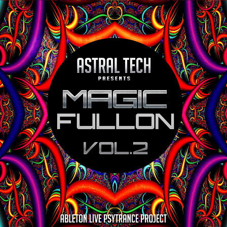 Astral Tech: Magic Fullon Vol 2 - This Psytrance project was inspired by well known top Psy artists