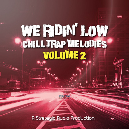 We Ridin Low: Chill Trap Melodies 2 - 26 Chill Trap melodies sent to your studio in this high-quality pack