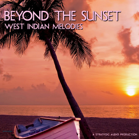 Beyond the Sunset: West Indian Melodies - A pack that features melodies consistent with chart climbing Dancehall