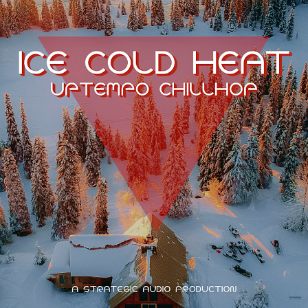 Ice Cold Heat: Uptempo Chillhop - Another title in a series of Chill, Soulful Hip Hop packs 