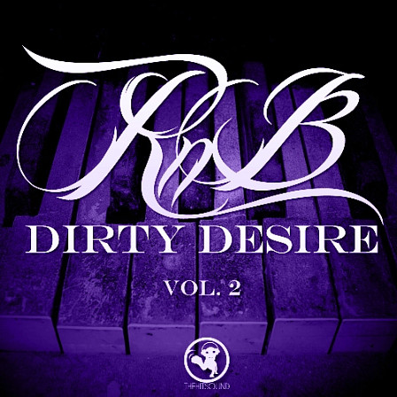 RnB Dirty Desire Vol 2 - This pack includes all of the futuristic sounds, dope kicks & aggressive synths
