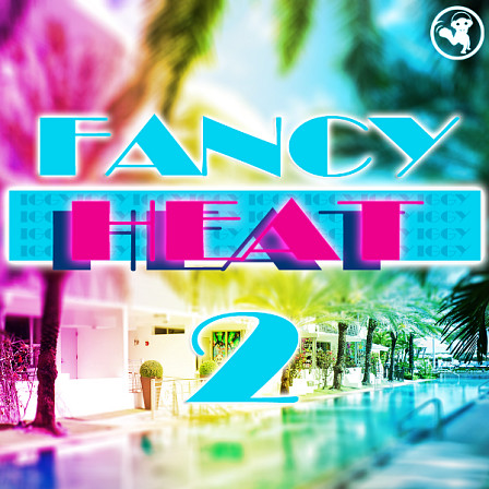 Fancy Heat 2 - The next level of textures, musicality, and fresh sounds