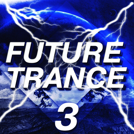 Future Trance 3 - An un-missable pack for serious producers of cutting-edge Trance music