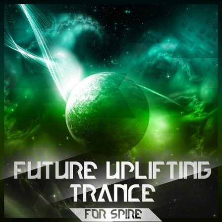 Future Uplifting Trance For Spire - 128 professional Uplifting Trance presets for Spire