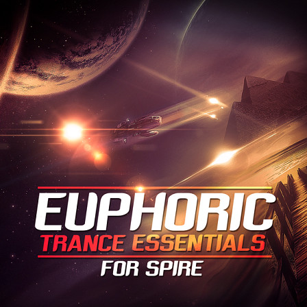 Euphoric Trance Essentials For Spire - Inspired by the top Trance artists from around the world