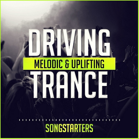 Driving Melodic & Uplifting Trance Songstarters - Inspiration for you next Trance track